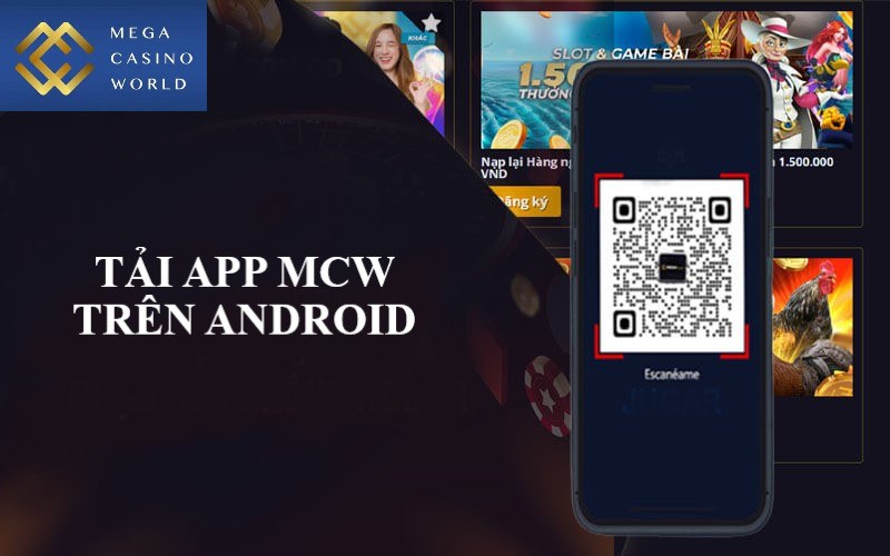 Thao tác tải và cài đặt ứng dụng MCW trên Android